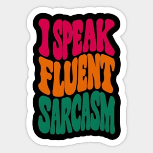 I speak fluent sarcasm Sticker